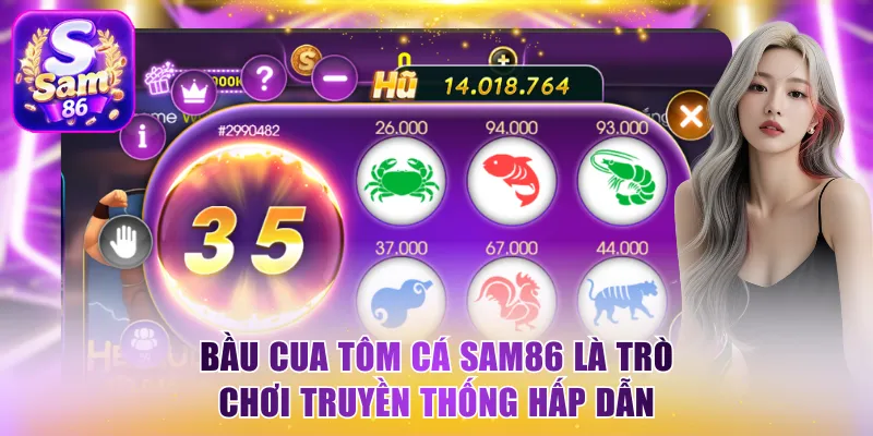 Bầu Cua Tôm Cá Sam86 là trò chơi truyền thống hấp dẫn