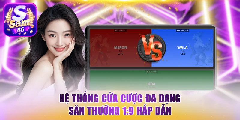 Hệ thống cửa cược đa dạng săn thưởng 1:9 hấp dẫn