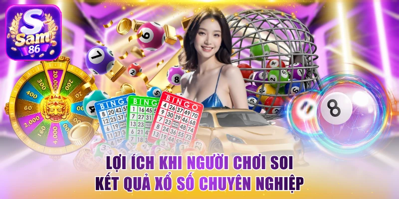 Lợi ích khi người chơi soi kết quả XS chuyên nghiệp
