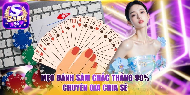 Mẹo đánh Sâm chắc thắng 99% chuyên gia chia sẻ