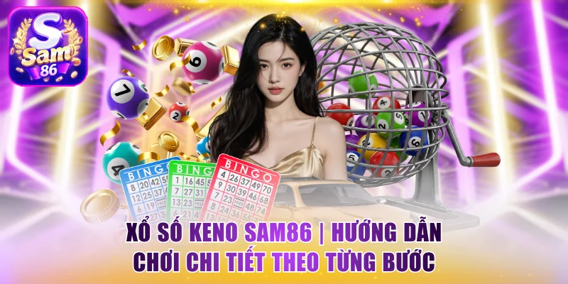 Xổ số keno Sam86